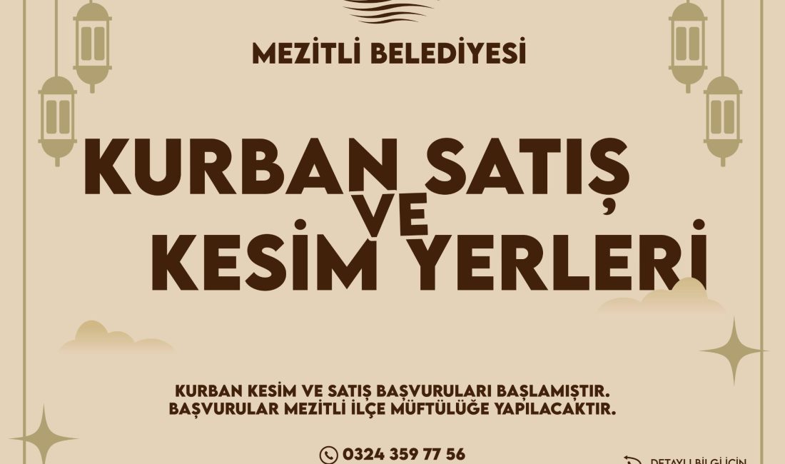 Kurban Bayramı öncesi tüm vatandaşlarımıza duyurulur. The post MEZİTLİ’DE KURBAN