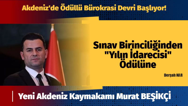 Mersin’in kalbi, lojistik ve ticari merkezi Akdeniz ilçesinde mülki idare