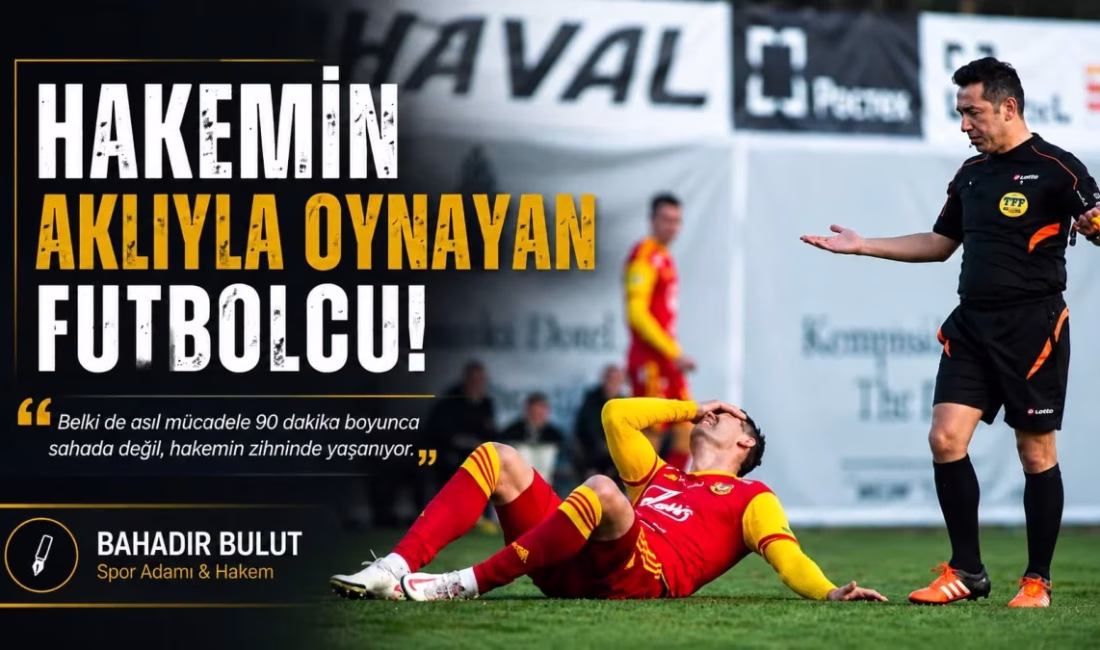 ANKARA – BHA  Spor yorumcusu ve Hakem Bahadır Bulut, “Hakemin