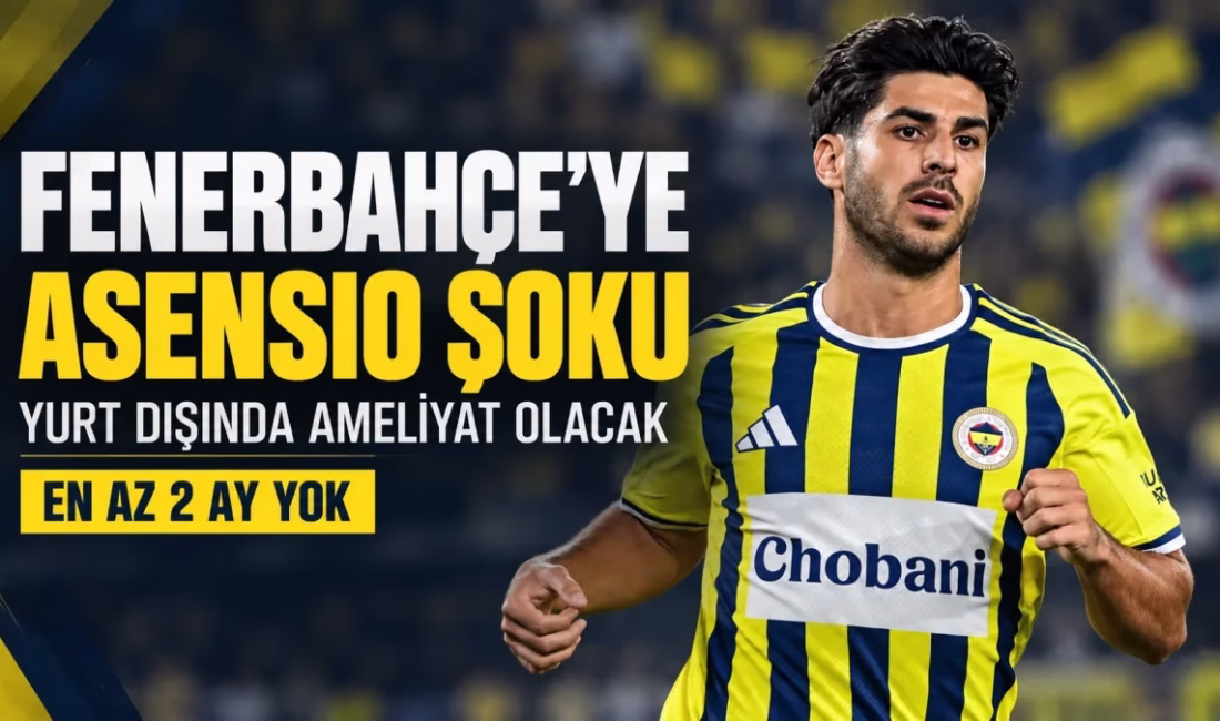 Fenerbahçe’de sakatlığı nedeniyle son maçlarda forma giyemeyen Marco Asensio hakkında